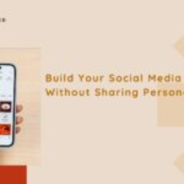 Build Your Social Media Presence Without Sharing Personal Details